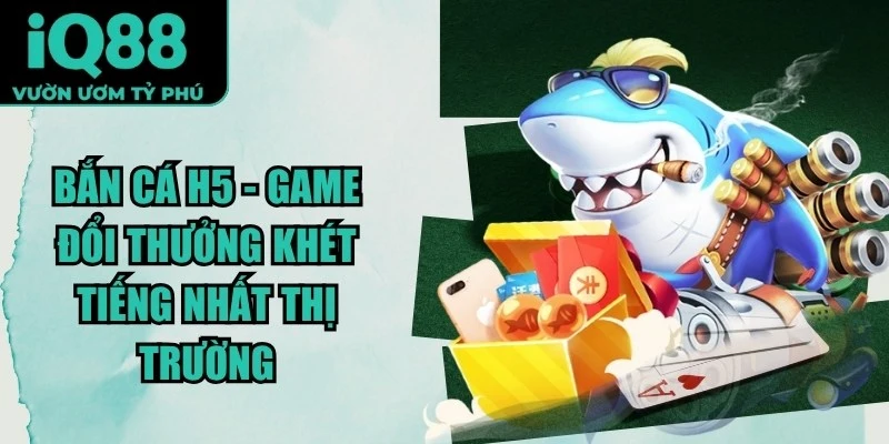 Bắn Cá H5