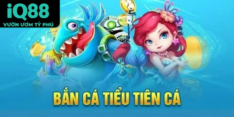 Bắn Cá Tiểu Tiên